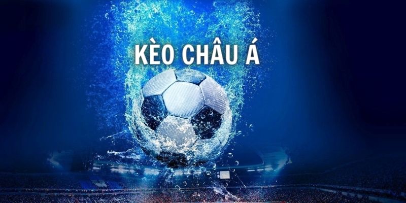 Cách Đọc Kèo Châu Á Toàn Diện Và Bí Quyết Đặt Cược Bất Bại