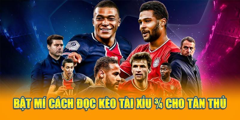 Tips Đọc Kèo Tài Xỉu 3/4 & Cách Bắt Kèo Luôn Dính Tại Fb88