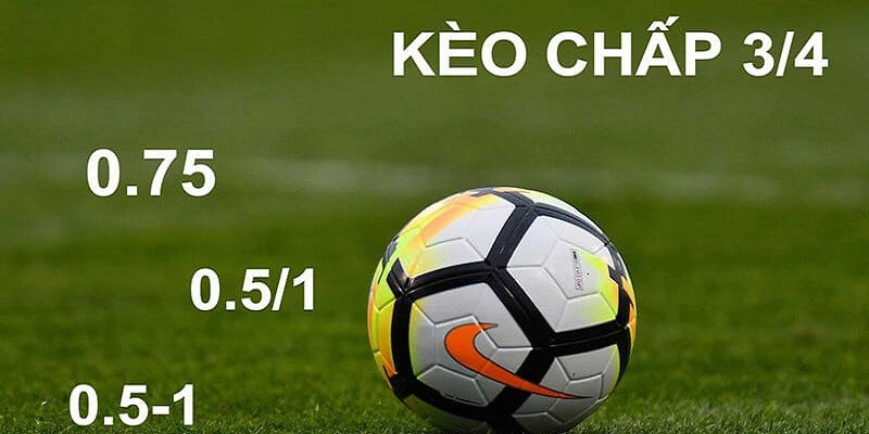 Kèo Bóng Đá 3/4 Là Gì Và Cách Cá Cược Thắng 99%