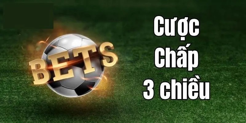 Cược Chấp 3 Chiều Là Gì? Fb88 Mách Bạn Cách Cược Thành Công