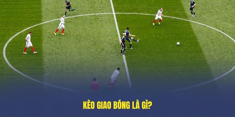 Kèo Giao Bóng: Cẩm Nang Bắt Kèo Thắng Tiền Tỷ Tại Fb88