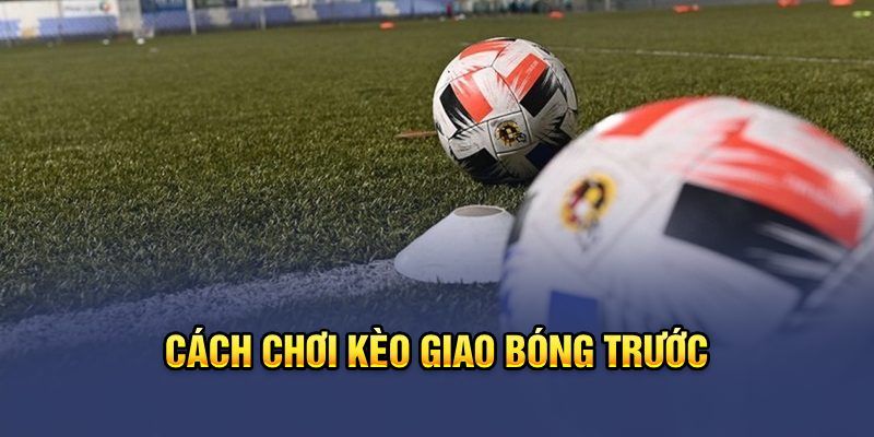 Kèo Giao Bóng: Cẩm Nang Bắt Kèo Thắng Tiền Tỷ Tại Fb88