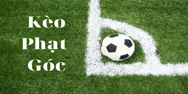 Đá Phạt Góc - Luật Đá & Các Quy Tắc Cơ Bản Cần Nắm Rõ