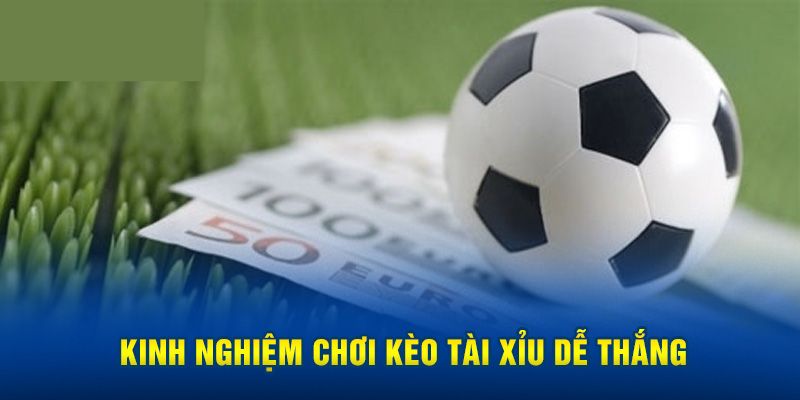 Bật Mí Các Cách Soi Kèo Tài Xỉu Dễ Thắng Cho Cược Thủ