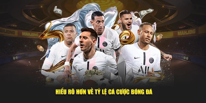 Tỷ Lệ Cá Cược Bóng Đá & Kinh Nghiệm Bắt Kèo Chuẩn Xác