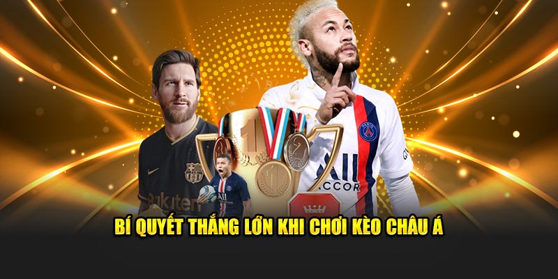 Kèo Châu Á – Cơ Hội Cá Cược Mang Lại Lợi Nhuận Khủng