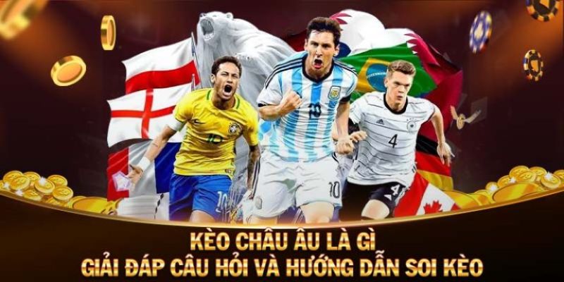 Giải Mã Cách Đọc Kèo Châu Âu Cùng Chiến Thuật Hiệu Quả Cao