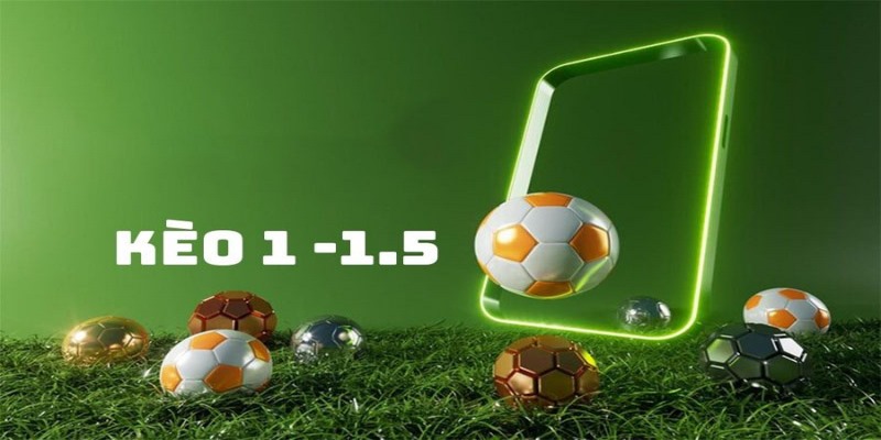 Tips Đọc Kèo Chấp 1.5 & Phương Pháp Chơi Hiệu Quả Nhất