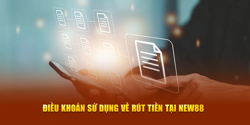 Điều Khoản Sử Dụng New88 - Quy Định Quan Trọng Cần Biết