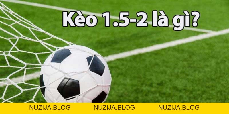 Tips Đọc Kèo Chấp 1.5 & Phương Pháp Chơi Hiệu Quả Nhất