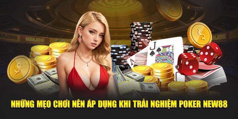 Poker NEW88 – Trải Nghiệm Chơi Game Đẳng Cấp Tại Nhà Cái