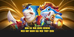 Bắn Cá New88 – Khai Phá Đại Dương Và Thu Thưởng Khổng Lồ