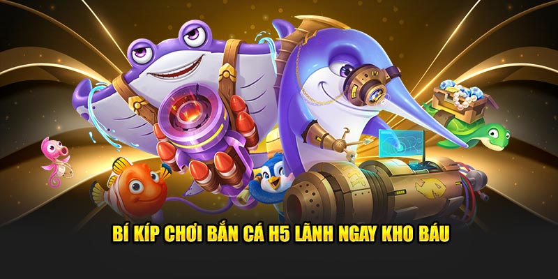 Bắn Cá H5 – Trải Nghiệm Giải Trí Mới Mẻ, Nhận Quà Khủng