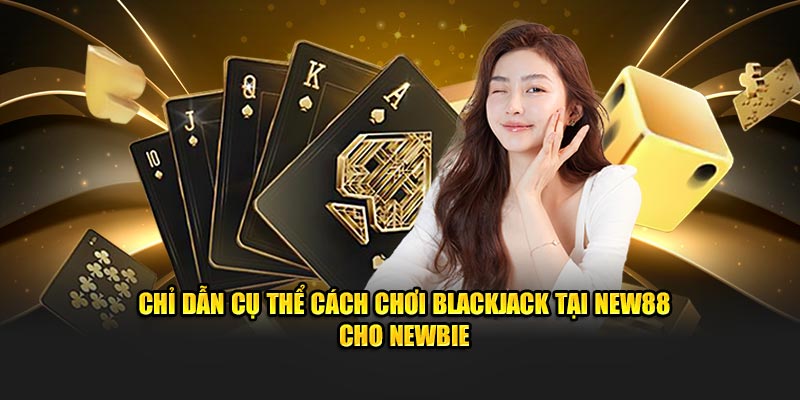 Blackjack - Trải Nghiệm Game Bài Hạng Nhất Ngay Tại Nhà