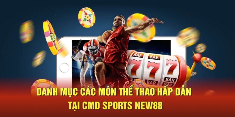 CMD Sports New88 - Sảnh Cược Đỉnh Cao Cho Người Yêu Thể Thao