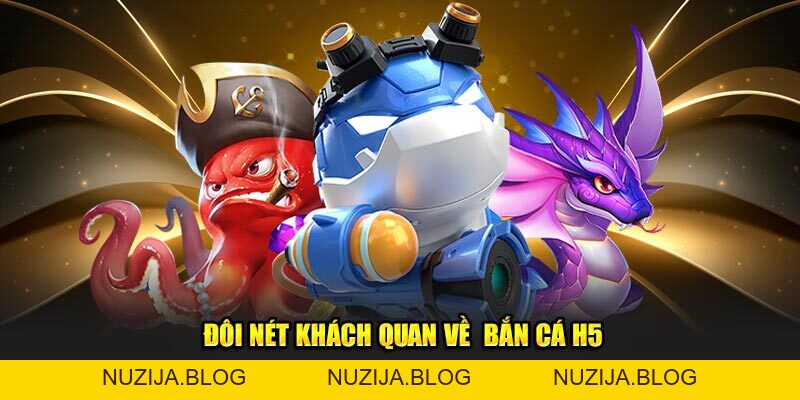 Bắn Cá H5 – Trải Nghiệm Giải Trí Mới Mẻ, Nhận Quà Khủng