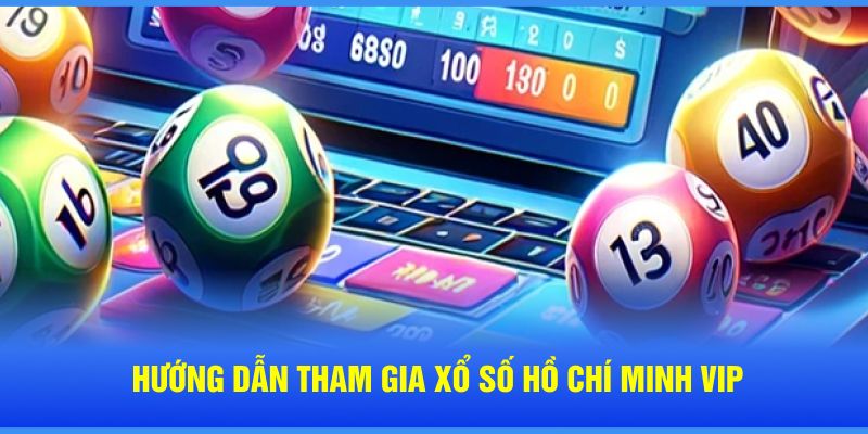 Chơi Xổ Số Lô Đề Hồ Chí Minh VIP Trực Tuyến Có Gì Thú Vị?