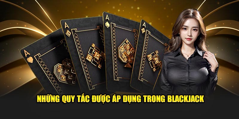 Blackjack - Trải Nghiệm Game Bài Hạng Nhất Ngay Tại Nhà