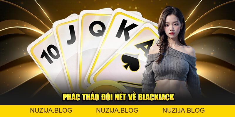 Blackjack - Trải Nghiệm Game Bài Hạng Nhất Ngay Tại Nhà