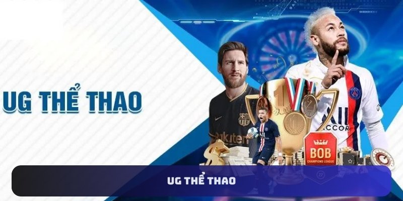 UG Thể Thao - Địa Chỉ Cá Độ Uy Tín Không Thể Bỏ Qua