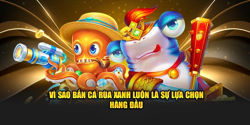 Bắn Cá Rùa Xanh – Phiêu Lưu Biển Cả, Lật Mở Kho Báu