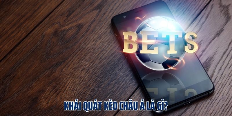 Kèo Châu Á Là Gì? 4+ Cách Phân Tích Bắt Kèo Siêu Chuẩn