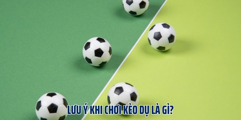 Kèo Dụ Là Gì? Tiết Lộ Cách Phân Tích Kèo Chuẩn Từ Cao Thủ