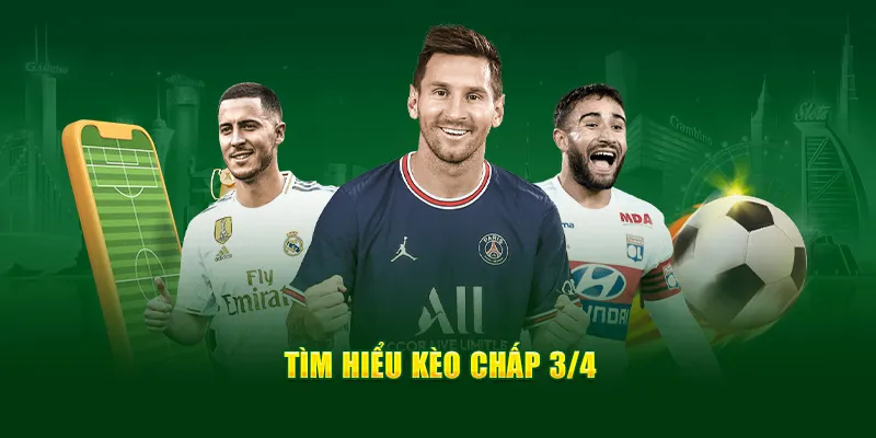 Kèo ¾ - Giải Mã Cách Đọc Kèo Chuẩn, Cá Độ Thành Công
