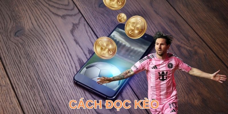 Chia Sẻ Cách Đọc Kèo Chuẩn & Dự Đoán Cá Độ Thắng Đậm