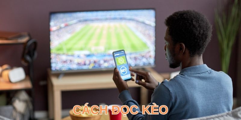 Chia Sẻ Cách Đọc Kèo Chuẩn & Dự Đoán Cá Độ Thắng Đậm