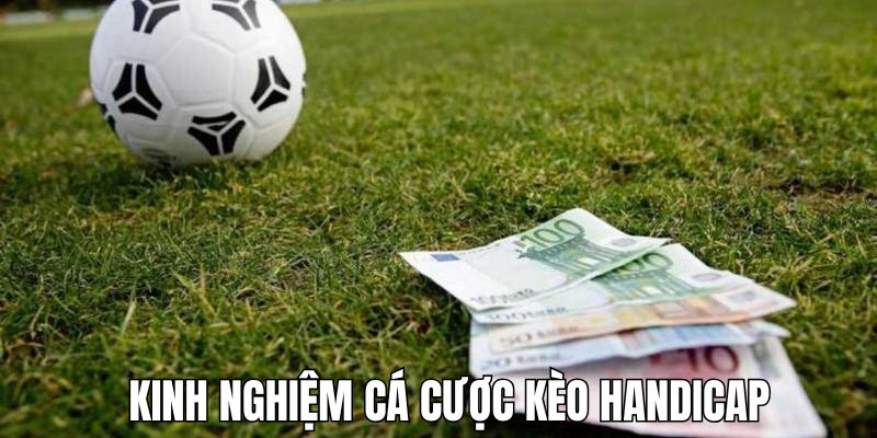 Kèo Handicap Là Gì? Cách Đọc & Học Bí Kíp Cược Chuẩn