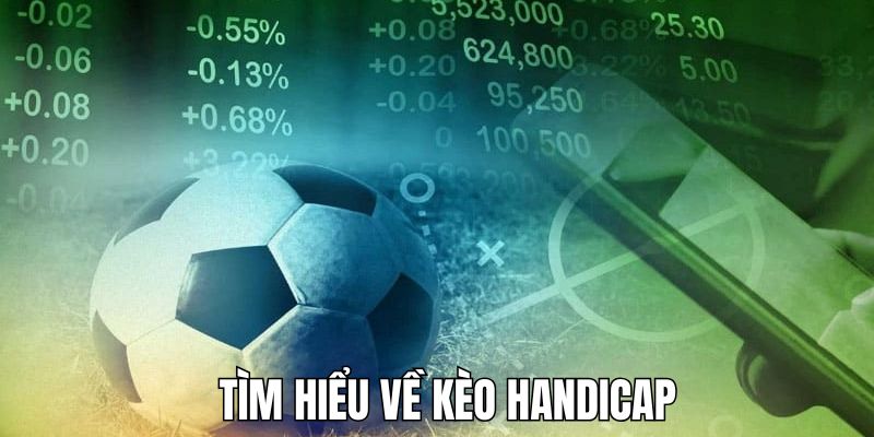 Kèo Handicap Là Gì? Cách Đọc & Học Bí Kíp Cược Chuẩn