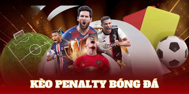 Kèo Penalty - Mẹo Soi Kèo Bóng Hiệu Quả Chơi Là Thắng