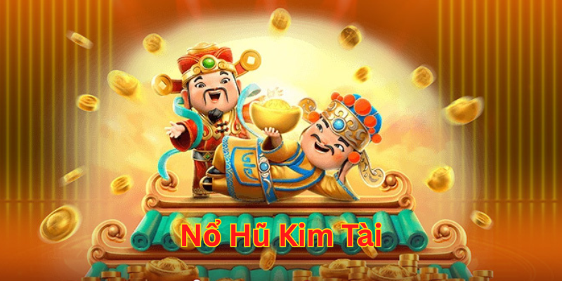 Nổ Hũ Kim Tài: Bí Quyết Săn Jackpot Vàng Siêu Khủng