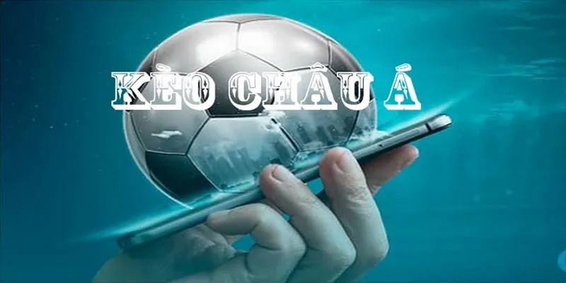 Kèo Châu Á Và Kinh Nghiệm Cá Cược Tăng Tỷ Lệ Thắng 2026