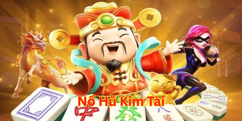 Nổ Hũ Kim Tài: Bí Quyết Săn Jackpot Vàng Siêu Khủng