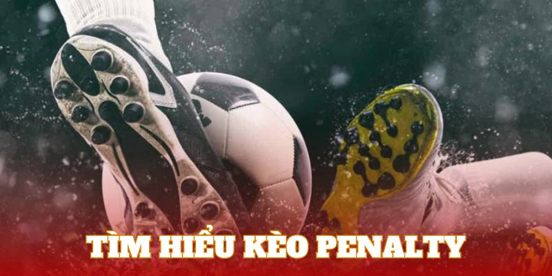 Kèo Penalty - Mẹo Soi Kèo Bóng Hiệu Quả Chơi Là Thắng