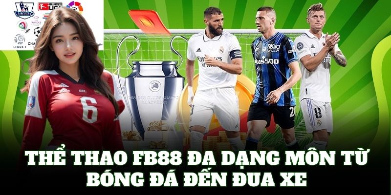 Thể Thao FB88 – Tỷ Lệ Kèo Cạnh Tranh, Rút Lời Siêu Nhanh!
