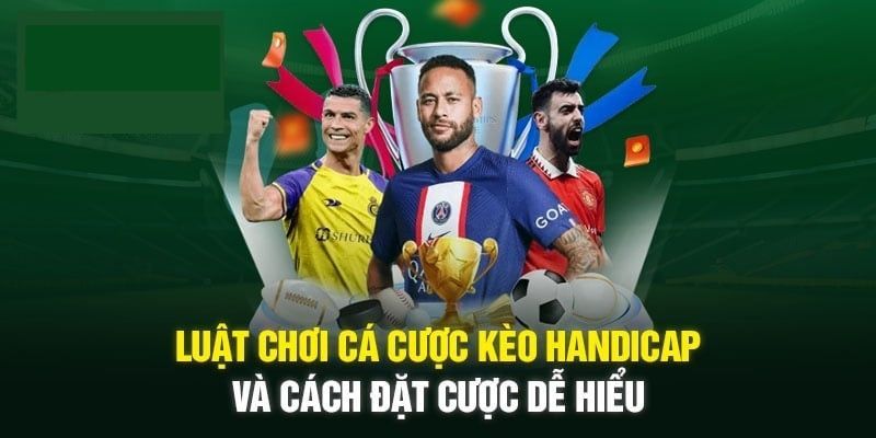 Kèo Handicap FB88 - Giới Thiệu Quy Luật Cược Chấp Dễ Nhớ
