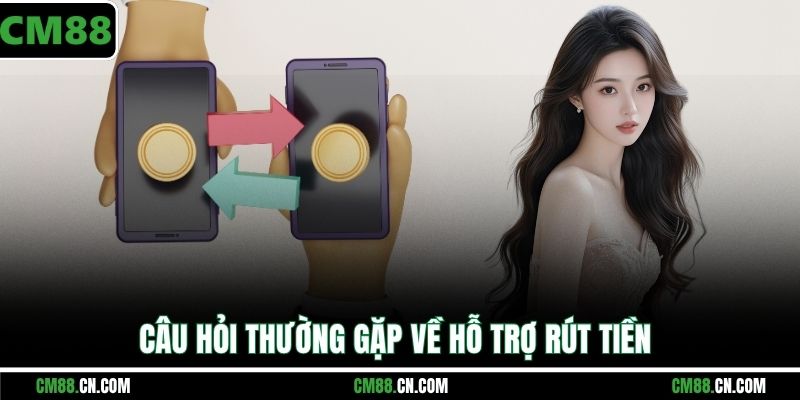 Rút Tiền CM88 – Hướng Dẫn Nhanh, An Toàn, Xử Lý Lỗi Hiệu Quả