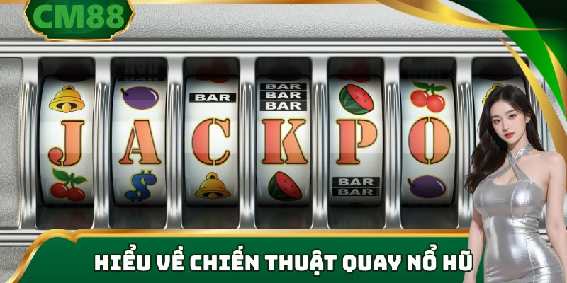 Chiến Thuật Quay Nổ Hũ: Bỏ Túi Bí Kíp Săn Jackpot Cực Dễ 2026
