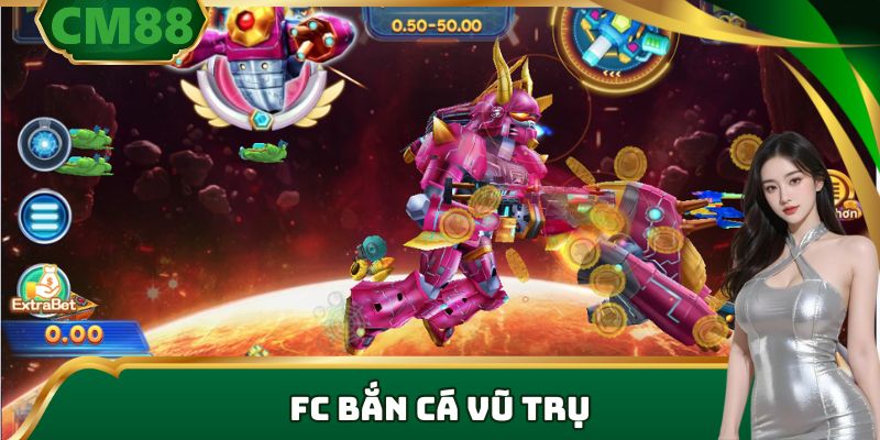 FC Bắn Cá Vũ Trụ - Tham Gia Săn Jackpot Khủng Cùng CM88