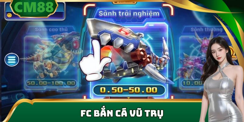 FC Bắn Cá Vũ Trụ - Tham Gia Săn Jackpot Khủng Cùng CM88
