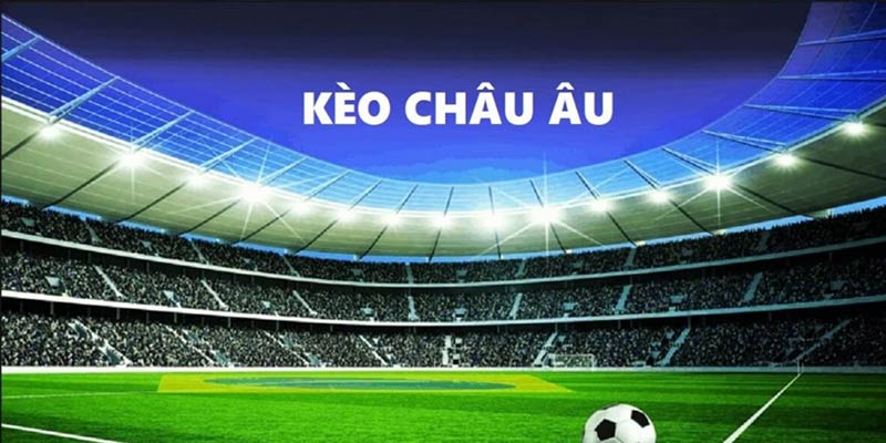 Kèo Bóng Đá Châu Âu - Những Thông Tin Cơ Bản Nhất