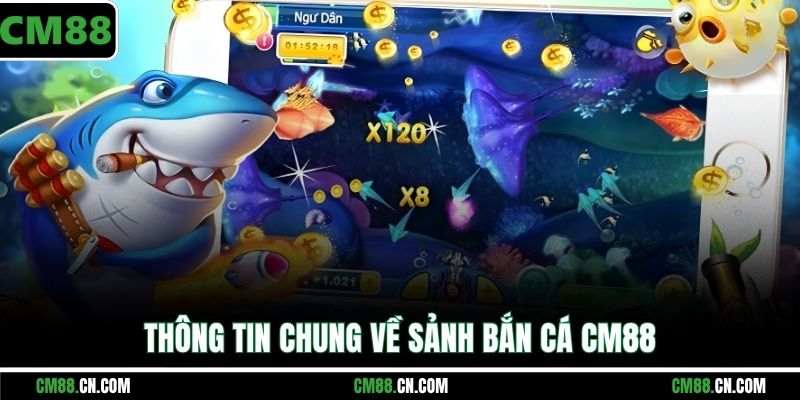 Bắn Cá CM88: Hướng Dẫn Chi Tiết A-Z & Top Game