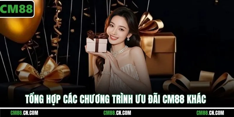 Khuyến Mãi CM88 - Nhận Thưởng Cực Lớn, Quà Tặng Hấp Dẫn