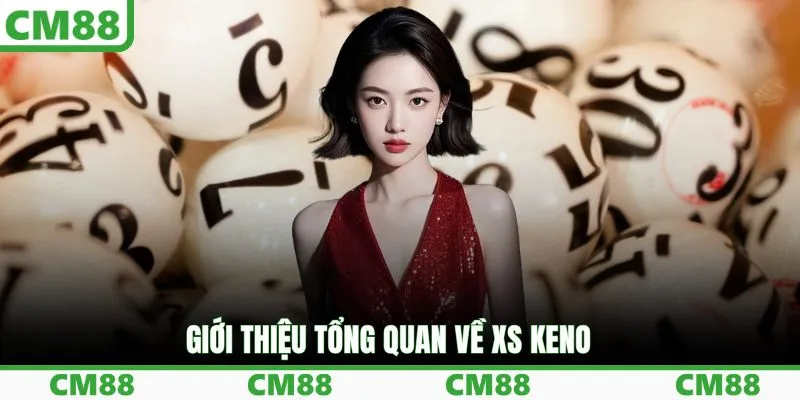 Xổ Số Keno CM88 – Trải Nghiệm Giải Trí Trực Tuyến Hấp Dẫn