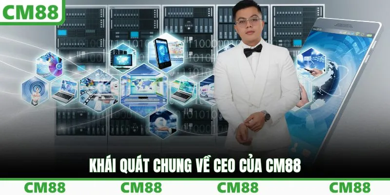 CEO Phan Anh Đại Dương Và Tầm Nhìn Phát Triển Tại CM88