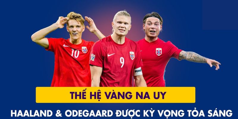 Nhận Định Na Uy: 2 Kinh Nghiệm Chuẩn Từ Cao Thủ
