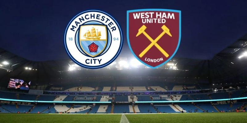 Hướng Dẫn Cách Nhận Định Kèo Man City - West Ham